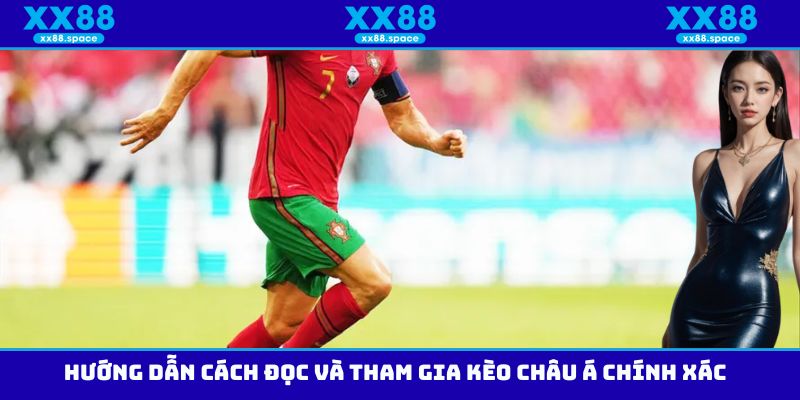 Hướng dẫn cách đọc và tham gia kèo Châu Á chính xác