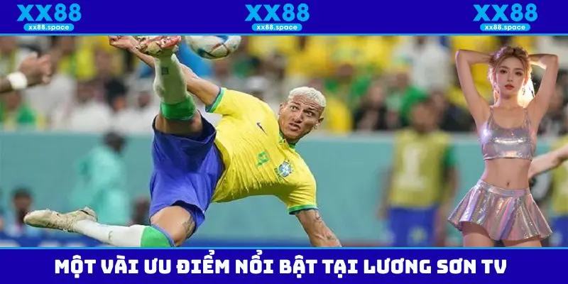 Những điểm vô cùng nổi trội mà Lương Sơn TV mang đến