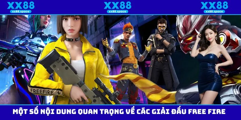 Một số nội dung quan trọng về các giải đấu Free Fire
