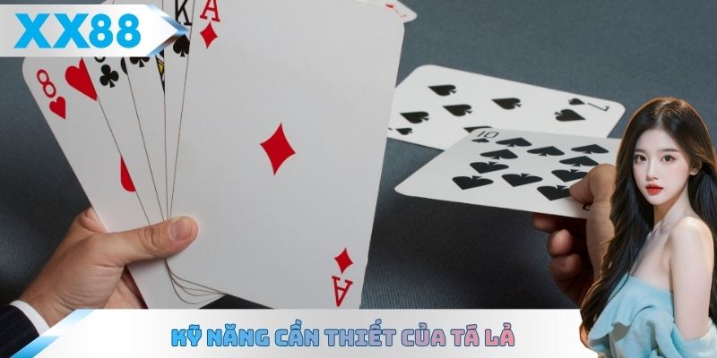 Kỹ năng cần thiết của Tá lả